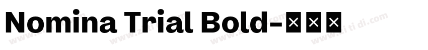 Nomina Trial Bold字体转换 Nomina Trial Bold字体转换